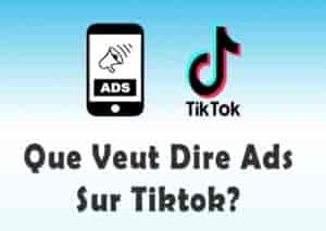 Qu'est-ce que Ads signifie sur TikTok ?