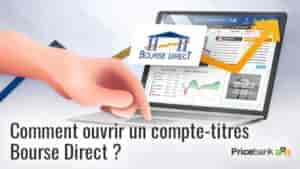 Comment ouvrir un compte-titres Bourse Direct ?