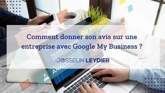 Comment donner son avis sur une entreprise avec Google My Business ?