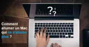 Comment allumer un Mac qui ne s'allume plus ?  [2023]