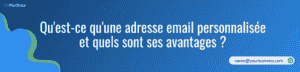 Qu’est-ce qu’une adresse email personnalisée et quels en sont les avantages ?