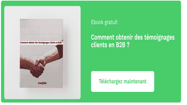 Comment obtenir des témoignages clients en B2B ?