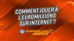 Comment jouer à l'Euromillions sur Internet ?