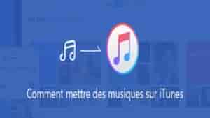 Comment mettre des musiques sur iTunes